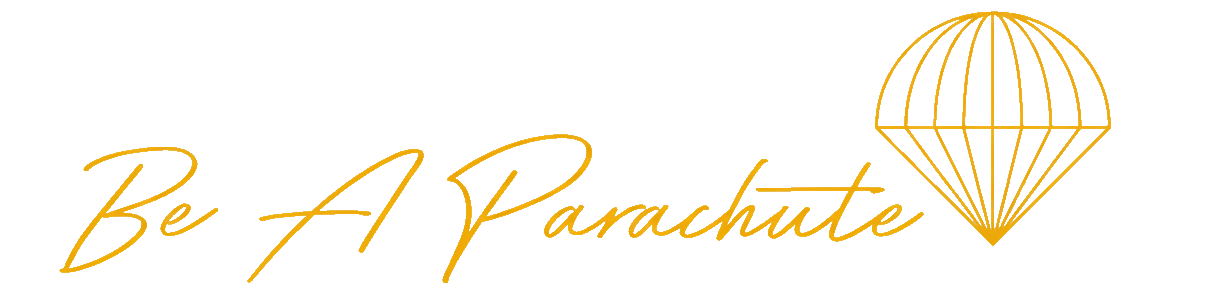 Be a Parachute Be a Parachute